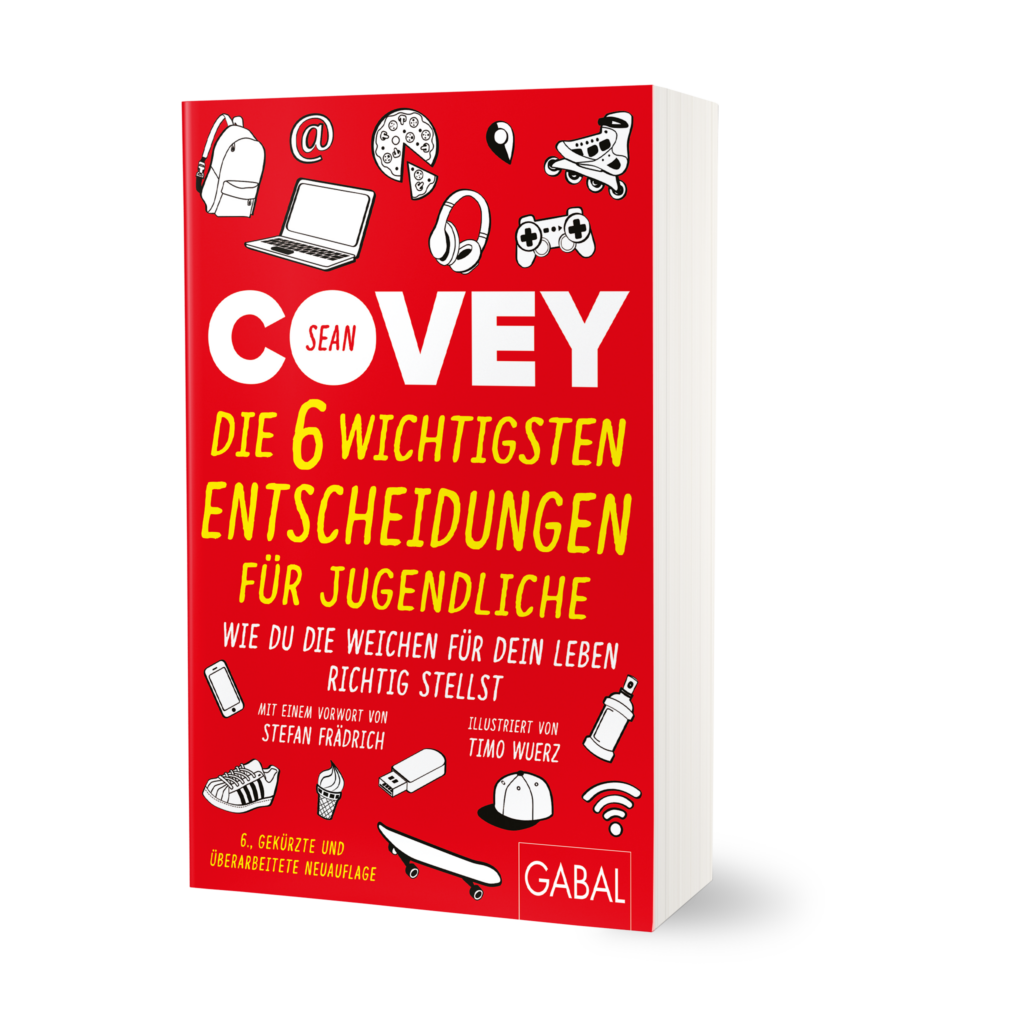 Sean Covey - Die 6 wichtigsten Entscheidungen für Jugendliche