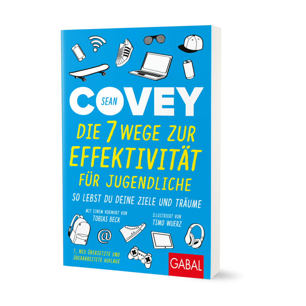 Stephen R. Covey - Die 7 Wege zur Effektivität für Jugendliche