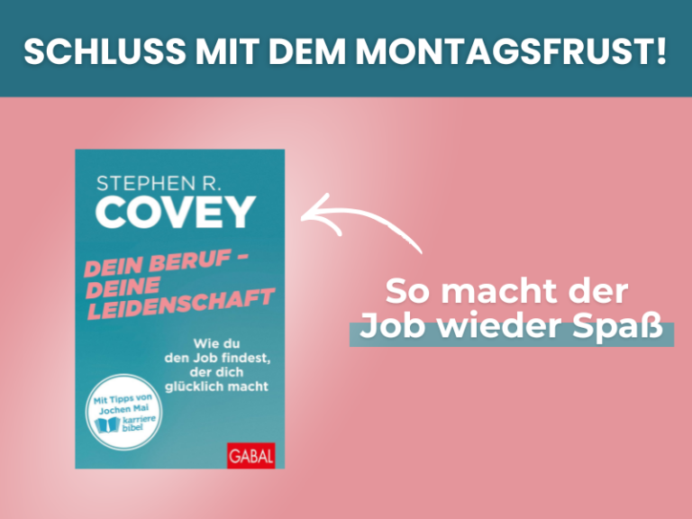 Grafik mit der Überschrift „Schluss mit dem Montagsfrust!“, Buch „Dein Beruf – Deine Leidenschaft“ von Stephen R. Covey und dem Hinweis „So macht der Job wieder Spaß“.