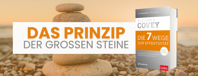 Das Prinzip der großen Steine im Zeitmanagement nach Stephen R. Covey mit Buch „Die 7 Wege zur Effektivität“